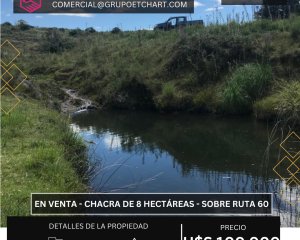 EN VENTA - CHACRA CON 8 HECTÁREAS - SOBRE RUTA 60