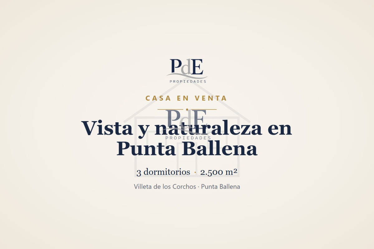 Casa en venta | 3 dormitorios, vista extraordinaria y jardín de 2.500 m². Ubicación: Villeta de los Corchos, Punta Ballena