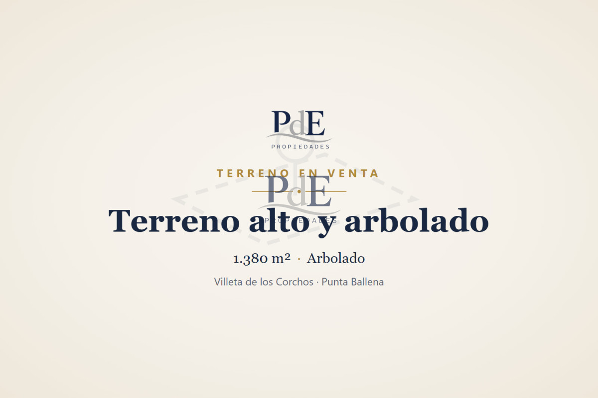 Terreno en venta | 1.380 m², arbolado y alto. Ubicación: Villeta de los Corchos, Punta Ballena