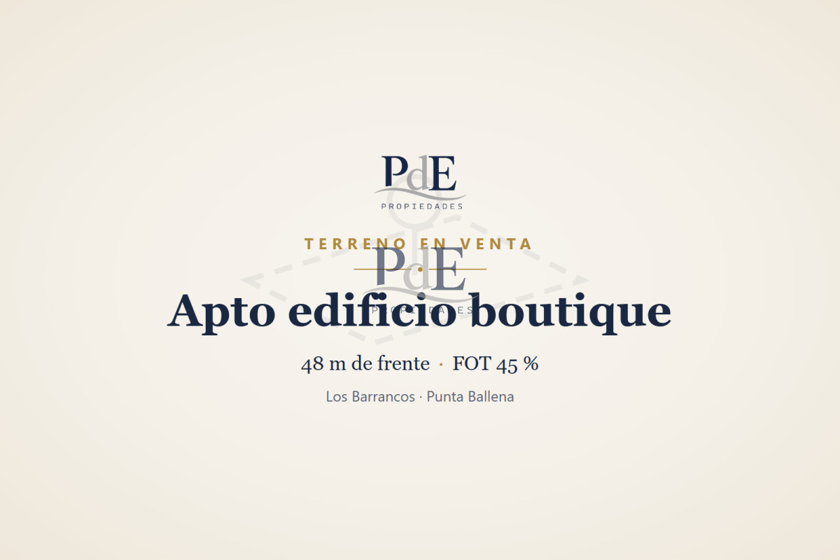 Terreno en venta | Apto edificio boutique, 48 m de frente. Ubicación: Los Barrancos, Punta Ballena